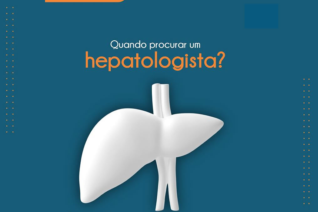 Quando procurar um Hepatologista?