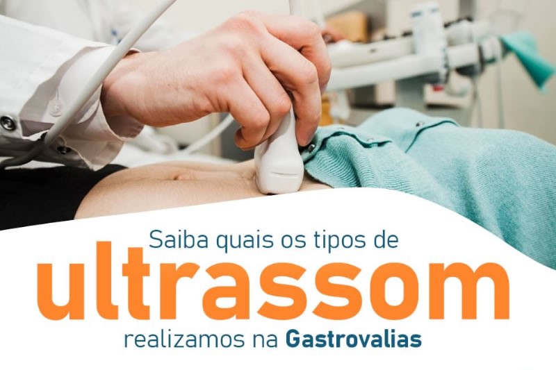 Tipos de Ultrassom realizados pela Gastrovalias